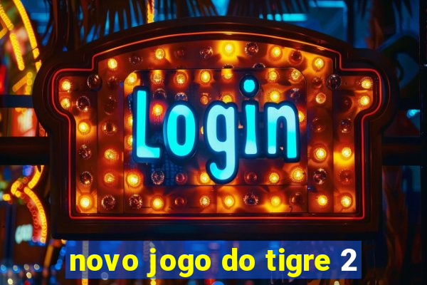 novo jogo do tigre 2